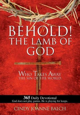 Behold! the Lamb of God by Balch, Cindy Joanne