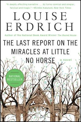 The Last Report on the Miracles at Little No Horse by Erdrich, Louise