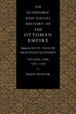An Economic and Social History of the Ottoman Empire, 1300-1914 2 Volume Paperback Set by Inalcik, Halil