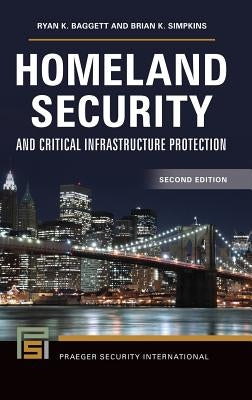 Homeland Security and Critical Infrastructure Protection by Baggett, Ryan K.