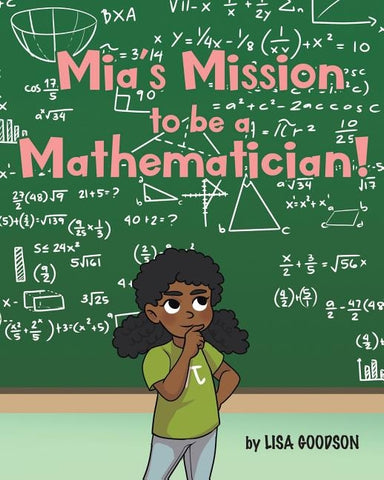 Mia's Mission to be a Mathematician! by Goodson, Lisa