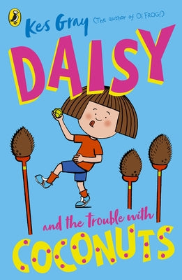 Daisy and the Trouble with Coconuts by Gray, Kes
