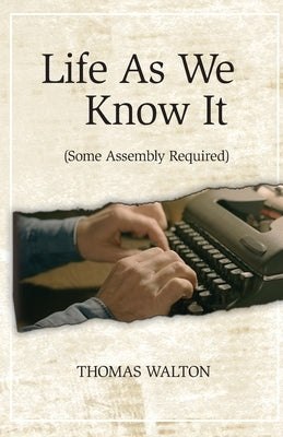 Life As We Know It: (Some Assembly Required) by Walton, Thomas