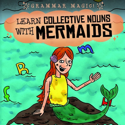 Learn Collective Nouns with Mermaids by Mahoney, Emily