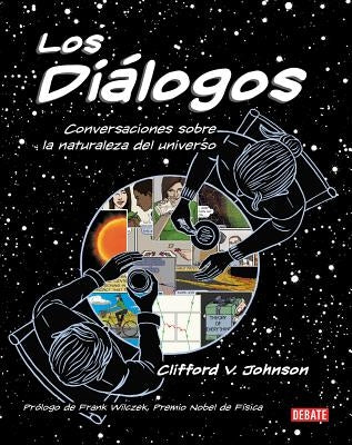 Los Diálogos / The Dialogues: Conversations about the Nature of the Universe by Johnson, Clifford V.
