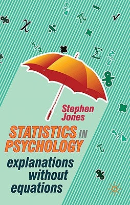 Statistics in Psychology: Explanations without Equations by Jones, Stephen