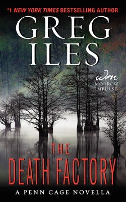 The Death Factory: A Penn Cage Novella by Iles, Greg