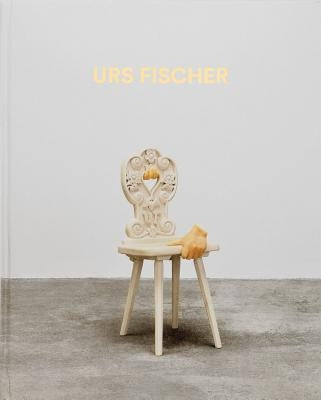 Urs Fischer: Sculptures 2013-2018 by Fischer, Urs