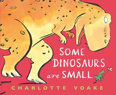 Some Dinosaurs Are Small by Voake, Charlotte