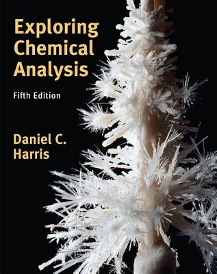 Exploring Chemical Analysis by Harris, Daniel C.