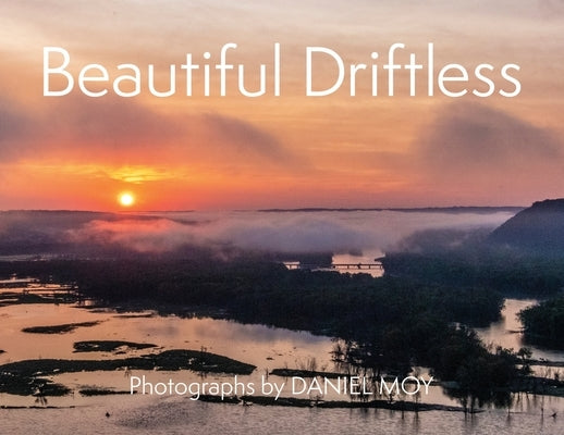 Beautiful Driftless by Moy, Daniel