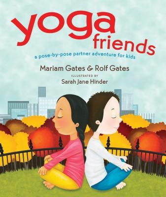 Yoga Friends: A Pose-By-Pose Partner Adventure for Kids by Gates, Mariam