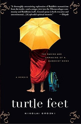 Turtle Feet: The Making and Unmaking of a Buddhist Monk by Grozni, Nikolai