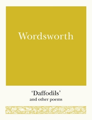 Wordsworth: 'Daffodils' and Other Poems by Wordsworth, William
