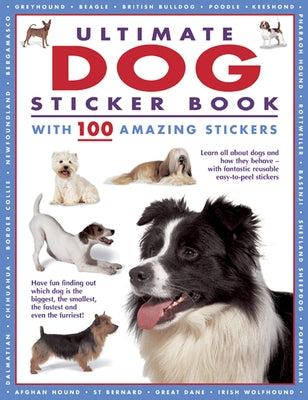 Ultimate Dog Sticker Book with 100 Amazing Stickers: Learn All about Dogs and How They Behave - With Fantastic Reusable Easy-To-Peel Stickers by Armadillo Press