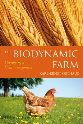 The Biodynamic Farm: Developing a Holistic Organism by Osthaus, Karl-Ernst