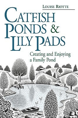 Catfish Ponds and Lily Pads by Riotte, Louise