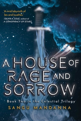 House of Rage and Sorrow: Book Two in the Celestial Trilogy by Mandanna, Sangu