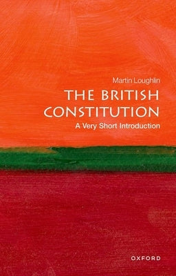 The British Constitution: A Very Short Introduction by Loughlin, Martin