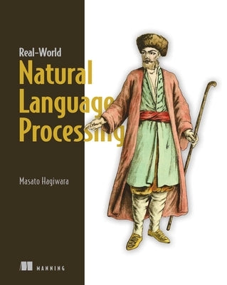 Real-World Natural Language Processing: Practical Applications with Deep Learning by Hagiwara, Masato