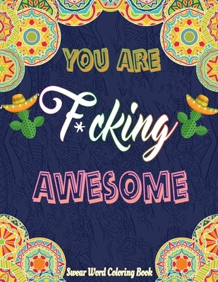 You Are F*cking Awesome: An Motivational Adults Swear Word Coloring Book For Women (adults coloring books for women) gifts for women adult by Publications, Creative Design