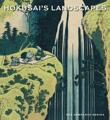 Hokusai's Landscapes: The Complete Series by Hokusai