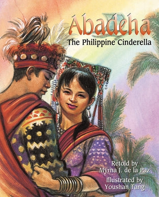 Abadeha: The Philippine Cinderella by de la Paz, Myrna