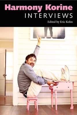 Harmony Korine: Interviews by Kohn, Eric