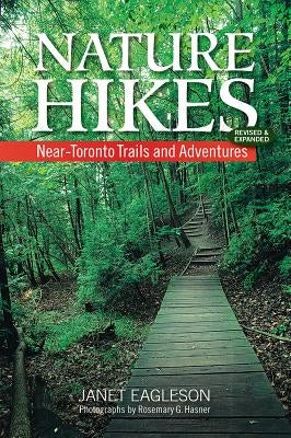 Nature Hikes: Near-Toronto Trails and Adventures by Eagleson, Janet