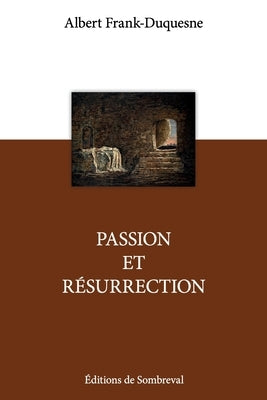 Passion et Résurrection by Frank-Duquesne, Albert