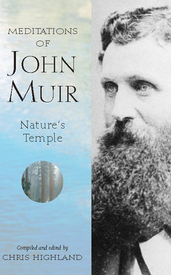 Meditations of John Muir: Nature's Temple by Highland, Chris