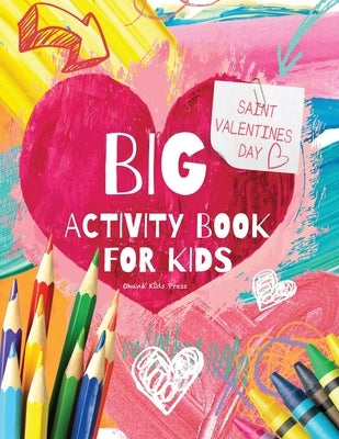 BIG Saint Valentine's Day Activity Book for Kids: 50+ Full-Color Games, Puzzle Activities, and Coloring Book for Toddlers and Preschoolers Ages 2-6, 8 by Press, Ohana Kids