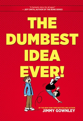 The Dumbest Idea Ever!: A Graphic Novel by Gownley, Jimmy