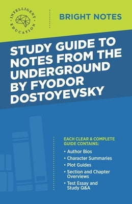 Study Guide to Notes From the Underground by Fyodor Dostoyevsky by Intelligent Education