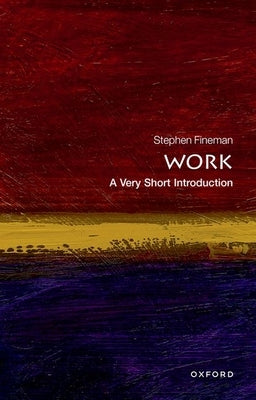 Work: A Very Short Introduction by Fineman, Stephen