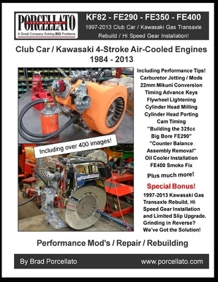 Club Car / Kawasaki 4-Stroke Air-Cooled Engines 1984 - 2013: KF82 - FE290 - FE350 - FE400. Including 1997 - 2013 Gas Transaxle by Porcellato, Brad