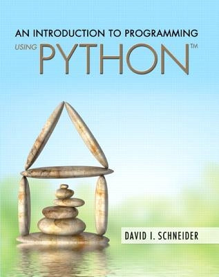 An Introduction to Programming Using Python Plus Mylab Programming with Pearson Etext -- Access Card Package [With Access Code] by Schneider, David