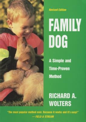 Family Dog: A Simple and Time-Proven Method, Revised Edition by Wolters, Richard A.