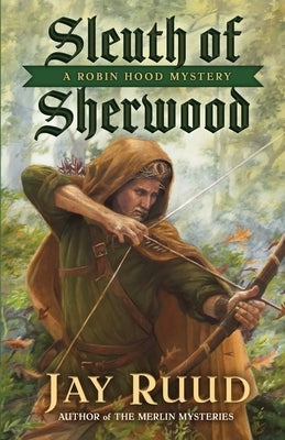 Sleuth of Sherwood: A Robin Hood Mystery by Ruud, Jay