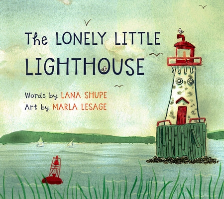 The Lonely Little Lighthouse by Shupe, Lana