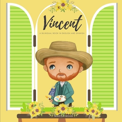 Vincent: Vincent Van Gogh - A Bilingual Book in English and Spanish by Boan, Marisa