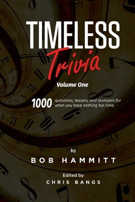 Timeless Trivia Volume One: 1000 Questions, Teasers, and Stumpers For When You Have Nothing But Time by Joyce, Jimmy