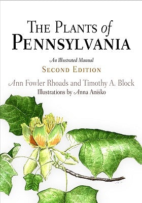 The Plants of Pennsylvania: An Illustrated Manual by Rhoads, Ann Fowler