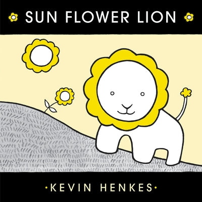 Sun Flower Lion by Henkes, Kevin