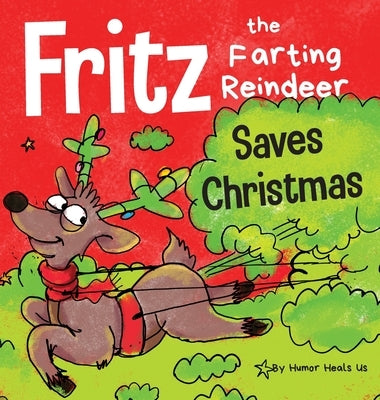 Fritz the Farting Reindeer Saves Christmas: A Story About a Reindeer's Superpower by Heals Us, Humor