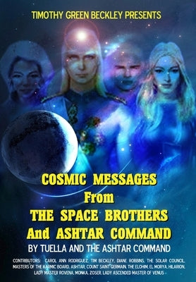 Cosmic Messages From The Space Brothers And Ashtar Command by Command, Ashtar