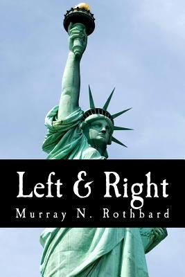 Left & Right (Large Print Edition): The Prospects for Liberty by Rothbard, Murray N.