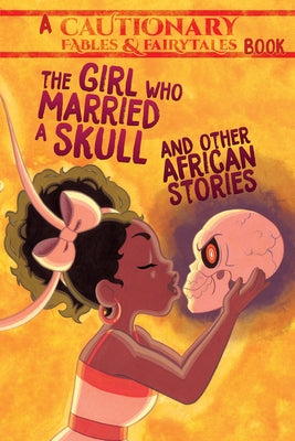 The Girl Who Married a Skull: And Other African Stories by McDonald, Kel