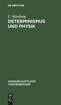 Determinismus und Physik by R&#246;seberg, U.