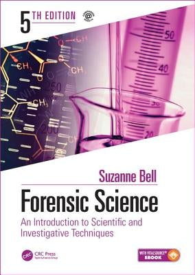Forensic Science: An Introduction to Scientific and Investigative Techniques, Fifth Edition by Bell, Suzanne